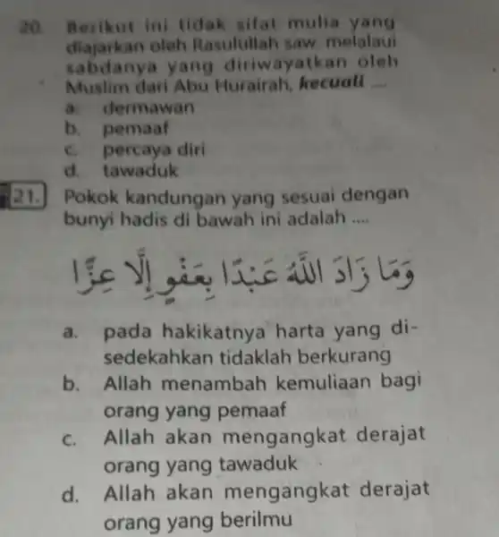 20. Berikut ini tidak sifat mulia yang diajarkan oleh Rasulullah saw melalaui sabdany yang diriw ayatkan oleh Muslim darl Abu Hurairah , kecuall __