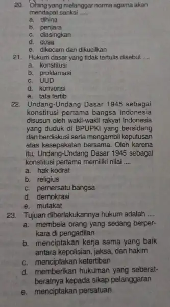 20. Orang yang melanggar norma agama akan mendapat sanksi __ a. dihina b penjara c. diasingkan d. dosa e. dikecam dan dikucilkan 21. Hukum