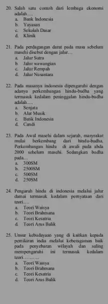 20. Salah satu contoh dari lembaga ekonomi adalah __ a. Bank Indonesia b. Yayasan c. Sekolah Dasar d. Klinik 21. Pada perdagangan darat pada