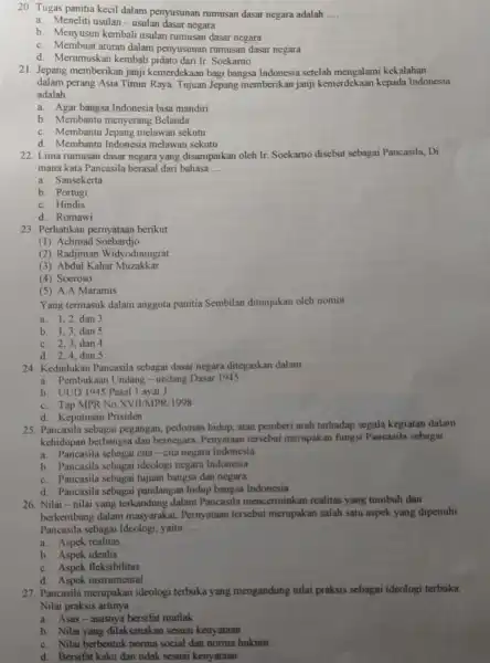 20. Tugas panitia kecil dalam penyusunan rumusan dasar negara adalah __ a. Meneliti usulan - usulan dasar negara b. Menyusun kembali usulan rumusan dasar