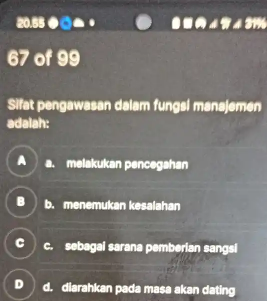 20.55 C 6 C. o 000 67 of 99 Sifat peng awas an dalam fungsi man aleme adalah: A a. melakukar pene eganan B