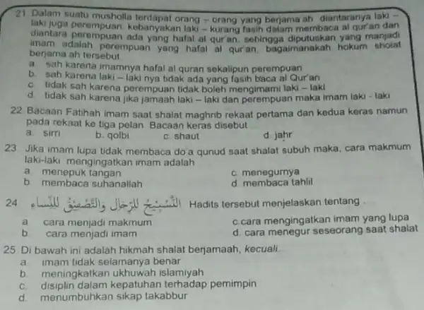 21 Dalam suatu musholla orang - orang yang berjama ah diantaranya laki - laki juga qur'an dan imam adalah perempuan yang hafal al qur'an