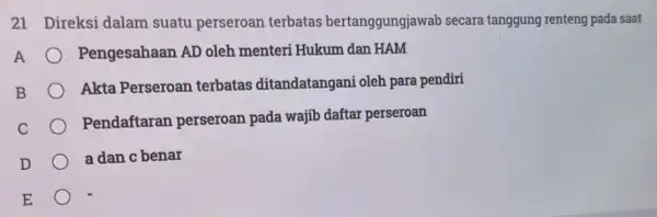 21 Direksi dalam suatu perseroan terbatas bertanggungjawab secara tanggung renteng pada saat Pengesahaan AD oleh menteri Hukum dan HAM Akta Perseroan terbatas ditandatangani oleh