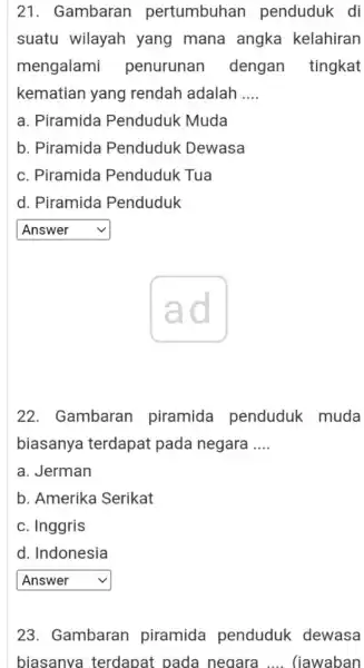 21. Gambaran pertumbuhar penduduk di suatu wilayah yang mana angka kelahiran mengalami penurunan dengan tingkat kematian yang rendah adalah __ a. Piramida Penduduk Muda