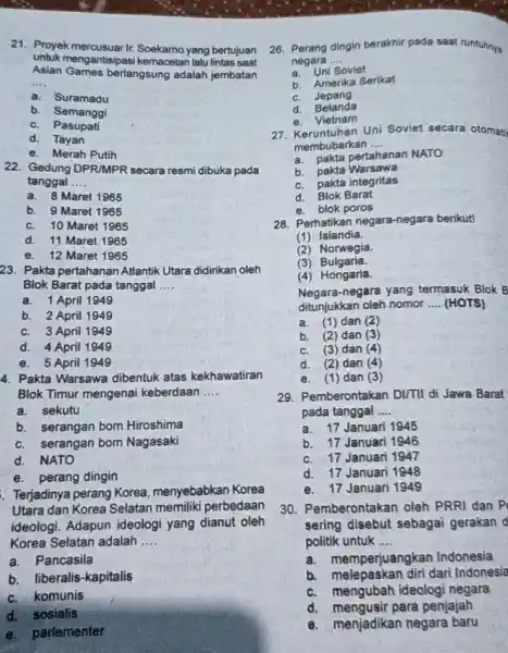 21. Proyek mercusuar Ir. Soekamo yang bertujuan untuk mengantisipasi kemacetan lalu lintas saat Asian Games berlangsung adalah jembatan __ a. Suramadu b. Semanggi C.