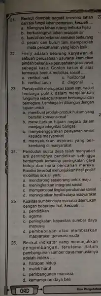 21. Berikut dampak negatif konversi lahan 2 darisisi fungsi lahan pertanian kecuali __ a. hilangnya lahan ruang terbuka hijau b. berkurangnya lahan resapan air