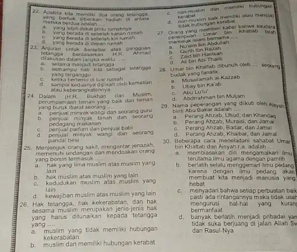 22. Apabila kita memiliki dua orang tetanggo, yang berhak diberikan hadiah di antara mereka berdua adalah __ a yang lebih dekat pintu rumahnya b.