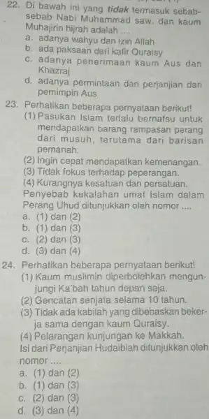 22. Di bawah ini yang tidak termasuk sebab- sebab Nabi Muhammad saw. dan kaum Muhajirin hijrah adalah __ a. adanya wahyu dan izin Allah