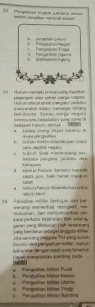 22. Pengadilan tingkat pertama sesuai sistem peradilan nasional adalah a. peradilan umum b. Pengadilan Negeri c. Pengadilan Tinggi d. Pengadilan Agama e. Mahkamah Agung