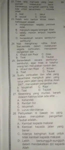 22. Tidak ada manusia yang tidak pernah melakukan dosa Karenanya, sangatlah penting bagi kita untuk senantiasa __ kepada Allah A. taat C. takut B.