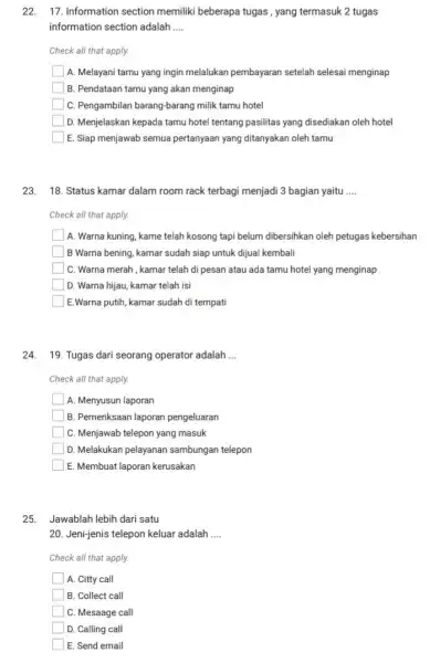 22.17. Information section memiliki beberapa tugas, yang termasuk 2 tugas information section adalah __ Check all that apply. A. Melayani tamu yang ingin melalukan