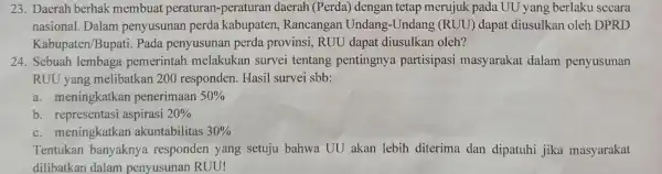 23. Daerah berhak membuat peraturan -peraturan daerah (Perda) dengan tetap merujuk pada UU yang berlaku secara nasional. Dalam penyusunan perda kabupaten Rancangan Undang -Undang