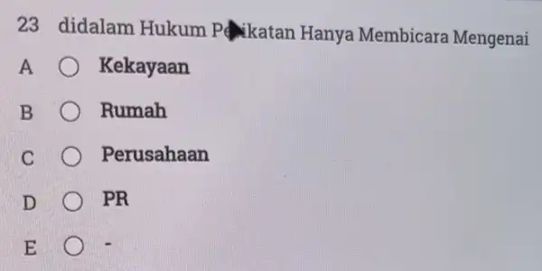 23 didalam Hukum Pakatan Hanya Membicara Mengenai A. I Kekayaan B Rumah Perusahaan D PR E