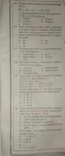 23. Diketahui reaksiredoks (belum setara) sebagai 2 berikut. BrO_(3)^-+Br^-+H^+arrow Br_(2)+H_(2)O Untuk menghasilkan 0 ,3 mol Br_(2) diperlukan ion Br(A_(1)=80) sebanyak __ a. 12 gram