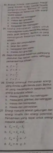 23. En ergi kinetik met upaka n energi yang dimiliki suatu benda karena perger akan nya. Beriku ini yang memengaruhi besarnya nilai energi kinetik