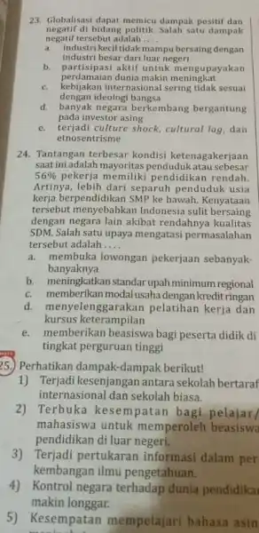 23. Globalisasi dapat memicu dampak positif dan negatif tersebut adalah __ negatif di bidang satu dampak a. industri kecil tidak mampu bersaing dengan industri