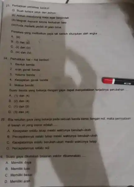 23. Perhatikan peristiwa berikut! (i) Buah kelapa jatuh dari pohon (ii) Arman mendorong meja agar berpindah (iii) Magnet menarik benda berbahan besi (iv) Kuda