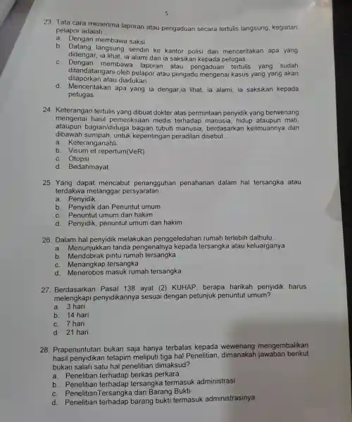 23. Tata cara menerima laporan atau pengaduan secara tertulis langsung , kegiatan pelapor adalah : a. Dengan membawa saksi b. Datang langsung sendiri ke