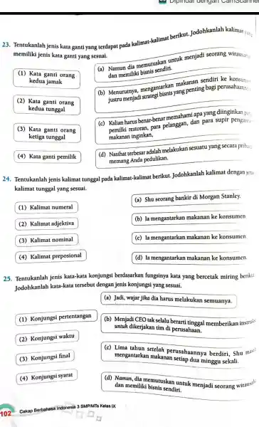 23. Tentukanlah jenis kata ganti yang terdapat pada kalimat-kalimat berikut. Jodohkanlah kalimat yang memiliki jenis kata ganti yang sesuai. (1) Kata ganti orang kedua