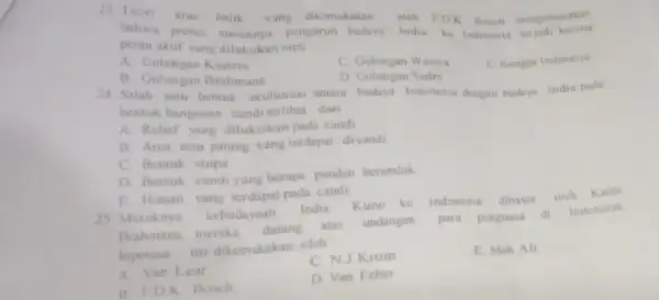 23 Teori arus balik yang dikemukakan oieh FDK Bosch mengemukakan bahwa proses masuknya pengaruh budaya India ke Indonesia terjadi karena peran aktif yang dilakukan