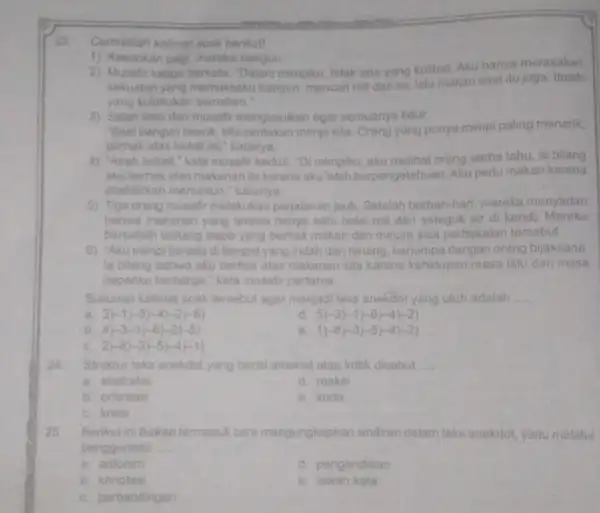 23.Cermatilah kalimat acak berikut! 1) Keesokan pagi, mereku bangun. 2) Musafir ketiga berkata, "Dalam mimpiku, tidak ada yang kulihat. Aku hanya merasakan kekuatan yang