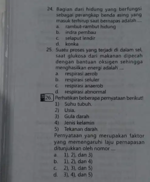 24. Bagian dari hidung yang berfungsi sebagai perangkap benda asing yang masuk terhirup saat bernapas adalah __ a. rambut-rambut hidung b. indra pembau C.