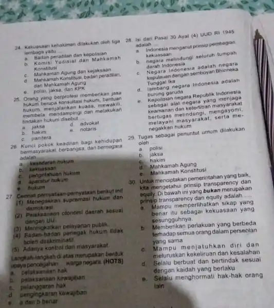 24. Kekuasaan kehakiman dilakukan oleh tiga lembaga yaitu __ a. Badan peradilan dan kepolisian b Komisi Yudisial dan Mahkamah Konstitusi c. Mahkamah Agung dan