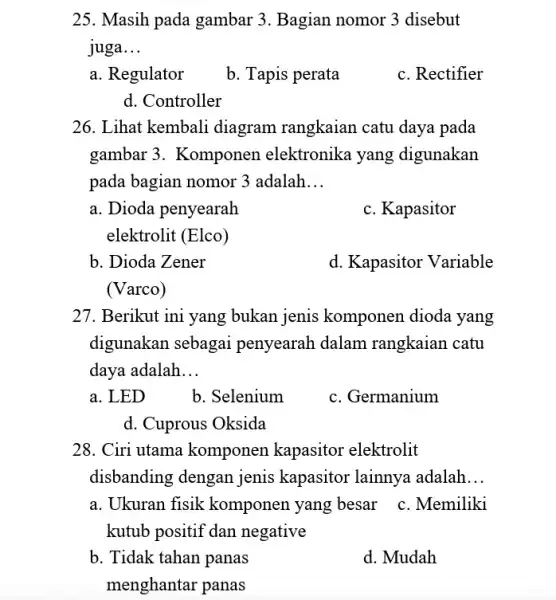 25. Masih pada gambar 3. Bagian nomor 3 disebut juga __ a. Regulator b. Tapis perata c. Rectifier d. Controller 26. Lihat kembali diagram