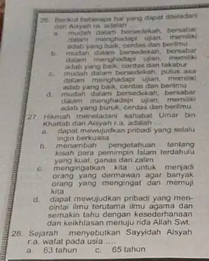 26. Berikut beberapa hal yang dapat diteladan dari Aisyah ra. adalah __ a mudah dalam be bersedekah, bersabar datam menghadap adab yang baik, cerdas