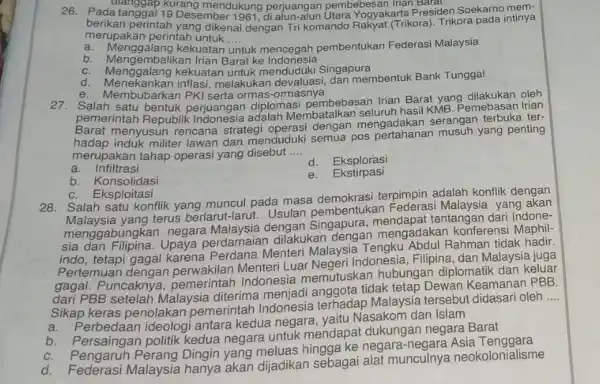 26. Padatanggal 19 Des Utara Jogyakarta Presider Soekarno intinya Ulanggap Kurang mendukung penjuangan pembeleksan Irian Barat berikan perintah yang dikenal dengan Tri komando Rakyat