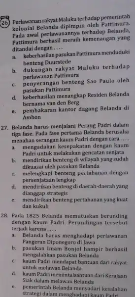 26. Perlawanan rakyat Maluku terhadap pemerintah kolonial Belanda dipimpin oleh Pattimura. Pada awal perlawanannya Belanda, Pattimura berhasil meraih kemenangan yang ditandai dengan __ dita