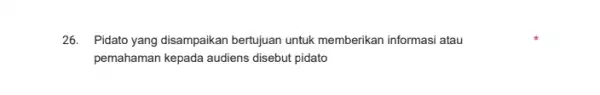 26. Pidato yang disampaikan bertujuan untuk memberikan informasi atau pemahaman kepada audiens disebut pidato