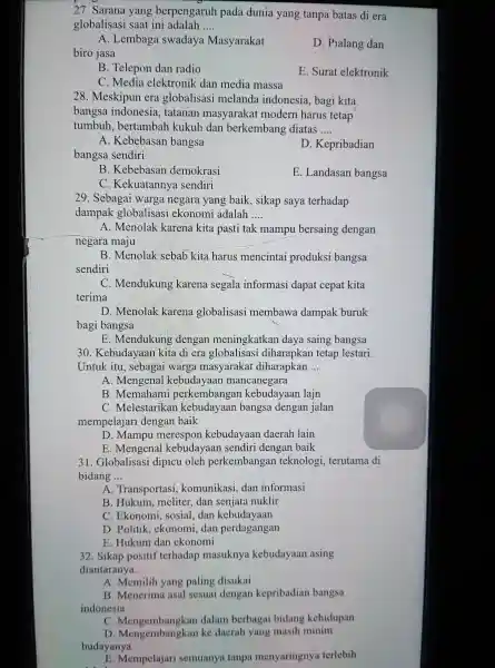 27 . Sarana yang berpengaruh pada dunia yang tanpa batas di era globalisasi saat ini adalah __ A . Lembaga swadaya Masyarakat biro jasa