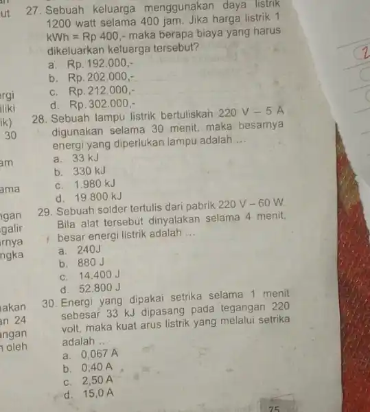 27. Sebuah keluarga menggunakan daya listrik 1200 watt selama 400 jam. Jika harga listrik 1 kWh=Rp400 - maka berapa biaya yang harus dikeluarkan keluarga