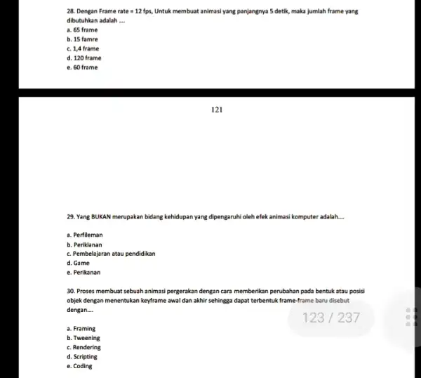 28. Dengan Frame rate=12fps, Untuk membuat animasi yang panjangnya 5 detik, maka jumlah frame yang dibutuhkan adalah __ a. 65 frame b. 15 famre