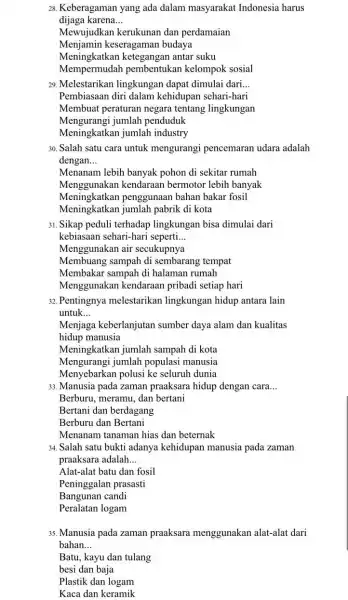 28. Keberagaman yang ada dalam masyarakat Indonesia harus dijaga karena __ Mewujudkan kerukunan dan perdamaian Menjamin keseragaman budaya Meningk antar suku Mempermudah pembentukan kelompok