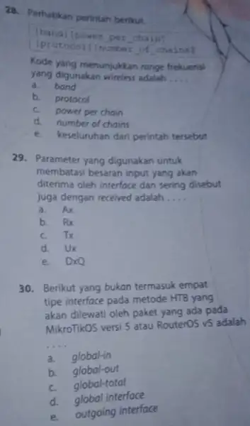 28. Perhatikan perintah berikut. [band] (power por chain [protocol] (number of chains] Kode yang menunjukkan range frekuensi yang digunakan wireless adalah __ a.band b.