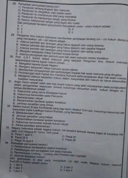 28. Perhatikan pernyataan berikut ini! 1)tingkah laku manusia 2) Peraturan itu oleh badan resmi 3) Peraturan itu sifat yang memaksa 4) Peraturan itu mempunyai