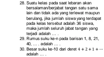 28. Suatu kelas pada saat lebaran akan bersalaman/berjabat tangan satu sama lain dan tidak ada yang terlewat maupun berulang, jumlah siswa yang terdapat pada