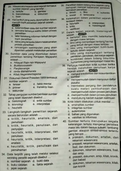 28. Wawancara kepada saksi sejarah termasuk sumber sejarah yang bersifat __ a. tertulis d. gambar b. kepustakaan e. dokumen c. lisan 29. Hal berikut