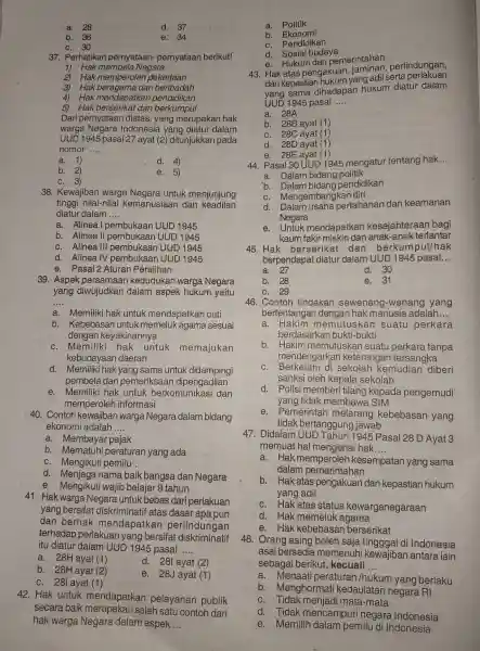 a. 28 d. 37 b. 36 e. 34 c. 30 37 Perhatikan pernyataan-pernyataan berikut! 1) Hak membela Negara 2) Hak memperoleh pekerjaan 3) Hak