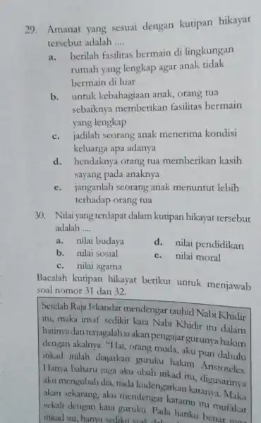 29. Amanat yang sesuai dengan kutipan hikayat tersebut adalah __ berilah fasilitas bermain di lingkungan rumah yang lengkap agar anak tidak bermain di luar