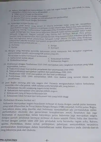 29. Bahwa sandiatas dun kemerdekaan itu ialah hak segala bangsa dan oleh sebeb itu maka penjajahan diatas dunia harus dihapuskan __ A. Tidak sesuai