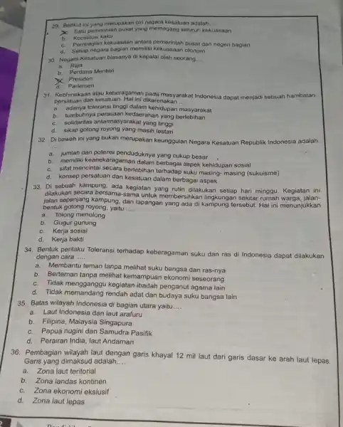 29. Berikut ini yang morupakar ciri negara kesatuan adalah __ x Satu pemerintah pusat yang memogang seluruh kekuasaan b. Konstitusi kaku c. Pembagian kekuasaan