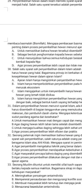 29. Penyembelihar hewan dalam Islam memiliki syarat-syarat menjadi halal. Salah satu syarat tersebut adalah penyembe membaca basmalah (Bismillah). Mengapa pembacaan basma penting dalam proses