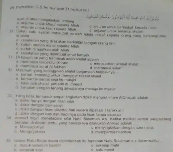 29 Perhatikan Q.S An Nur ayat 31 berikut ini ! Ayat di atas menjelaskan tentang __ a. anjuran untuk khauf kepada Allah b. anjuran