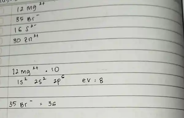 ) (2m9^2+ 35br 16s^2- 302n^2+ 12mg^2+cdot 10 15^22s^22p^C 35Br=36