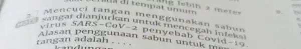 2. sang at dianjurkan untukgun a Menc uci tangan me Alasan unaan sabun bacegah infeksi tangan adalah __ n sabun untuk vid. -19 m