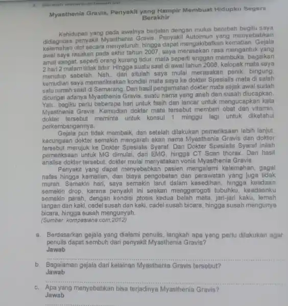 3. Bacalah wacana di bawah ini! Myasthenia Gravis Penyakit yang Hampir Membuat Hidupku Segera Berakhir Kehidupan yang pada awalnya berjalan dengan mulus berubah begitu