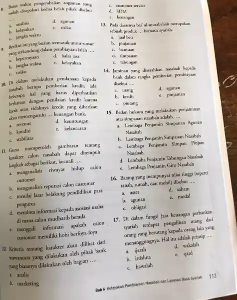 3. Baras waktu pengembalian anguran yang sudah disepakati kedua belah pihak disebut __ a. analisis d. agunan b. kelayakan e. risiko c. jangka waktu